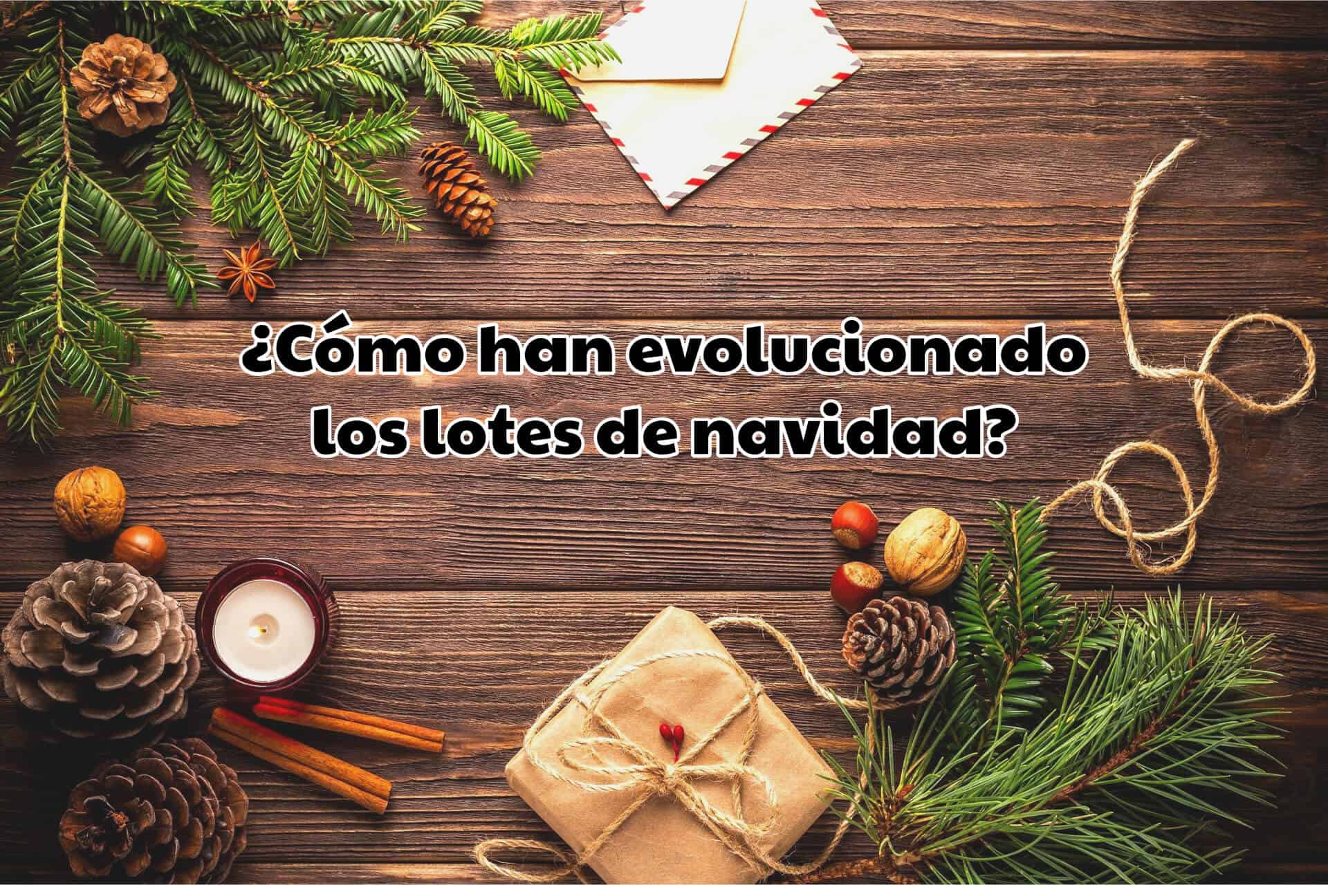 ¿Cómo han evolucionado los lotes de navidad?