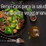 Beneficios para la salud de una dieta vegetariana