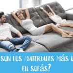 ¿Cuáles son los materiales más utilizados en sofás?